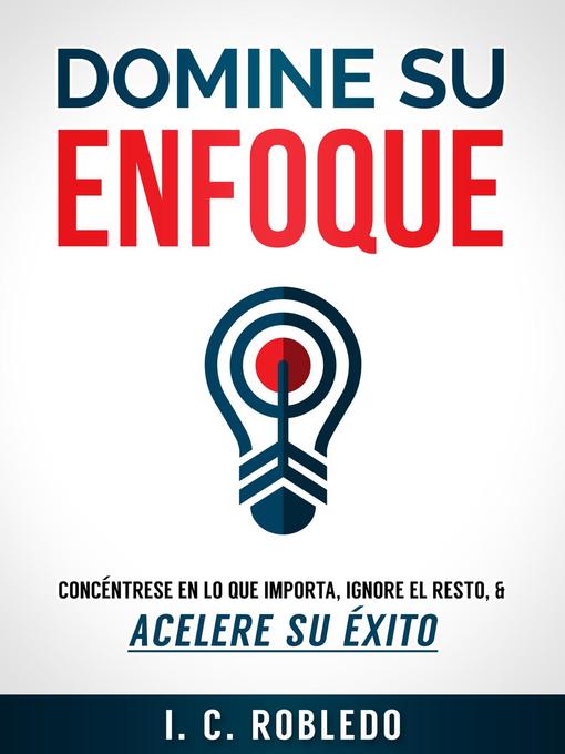 Title details for Domine su Enfoque by I. C. Robledo - Available